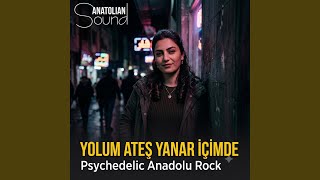 Yolum Ateş, Yanar Içimde - Psychedelic Anadolu Rock
