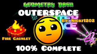 OUTERSPACE 100% Complete [ Hard 5 Stars ] by: Nicki1202 - Geometry Dash 2.2 - Fire Gaunlet