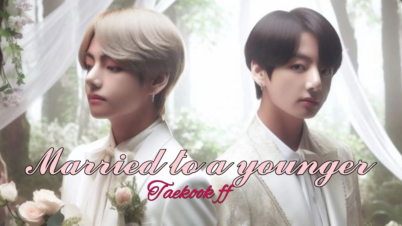 married to a younger || episode : 1 || taekook ff || top jungkook || bottom taehyung