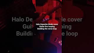 Halo Depeche Mode cover Live Guitar Looping, building the verse