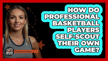 How Do Professional Basketball Players Self-scout Their Own Game? - The Basketball Xpert