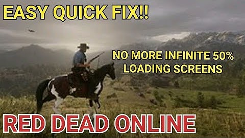 HOW TO FIX THE 50% INFINITE LOADING SCREEN - RDR2 ONLINE - RED DEAD ONLINE - RED DEAD REDEMPTION 2