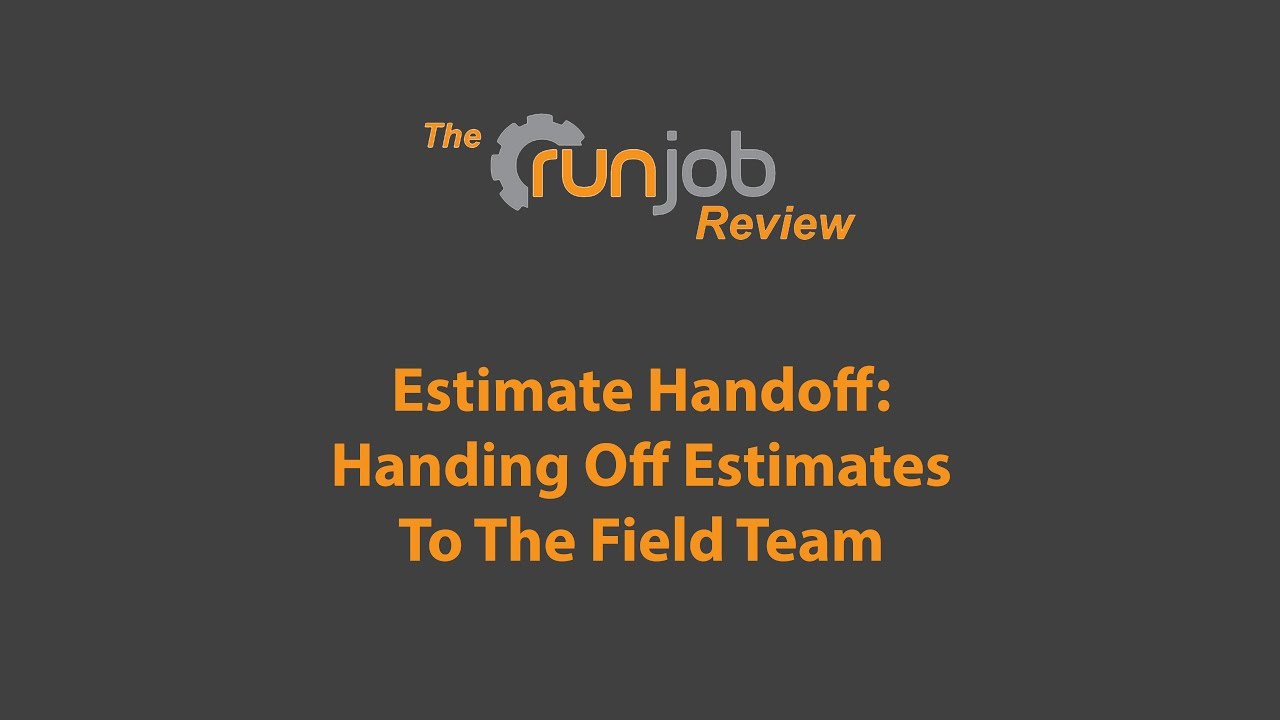 Estimate Handoff: Handing Off Estimates To The Field Team