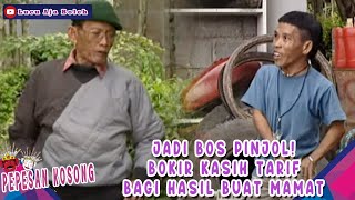 JADI BOS PINJOL! BOKIR KASIH TARIF BAGI HASIL BUAT MAMAT - PEPESAN KOSONG