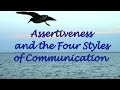 Assertiveness and the Four Communication Styles