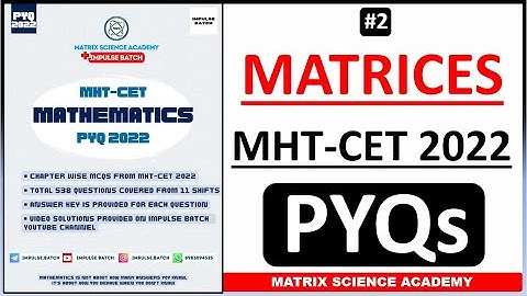 MATRICES | MHT CET PYQ 2022 | CLASS 12 | IMPULSE BATCH
