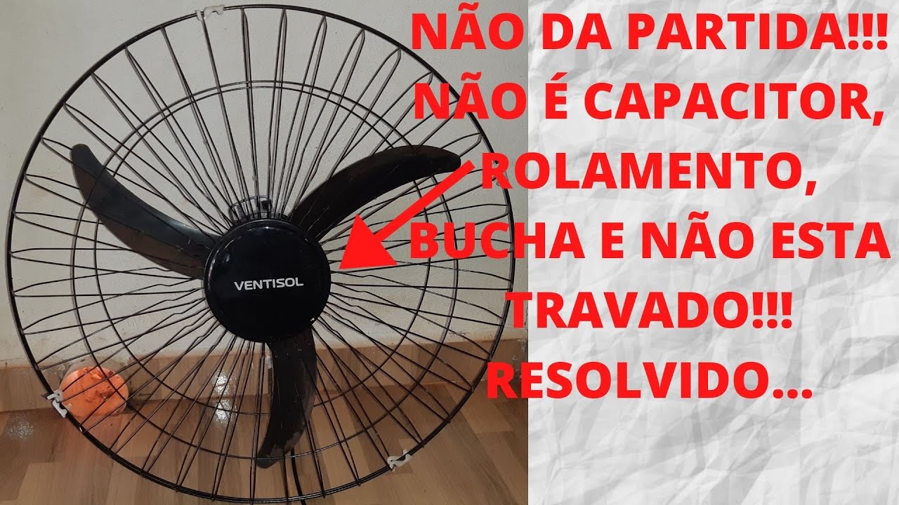 ventilador de parede ventisol faz barulho mas não roda! Não é capacitor ...