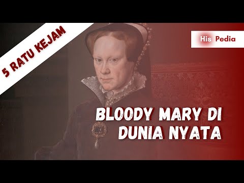 Video: Bloody Mary: Mengapa Ratu England Mendapat Nama Samaran Kejam Ini - Pandangan Alternatif