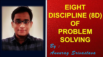 8 DISCIPLINES (8D) of Problem Solving - How to Fill 8D Format By Annurag Srivastava