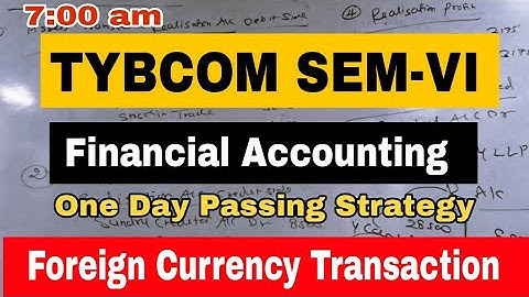 TYBCOM 6 FA Foreign Currency Transaction || Atul Sir