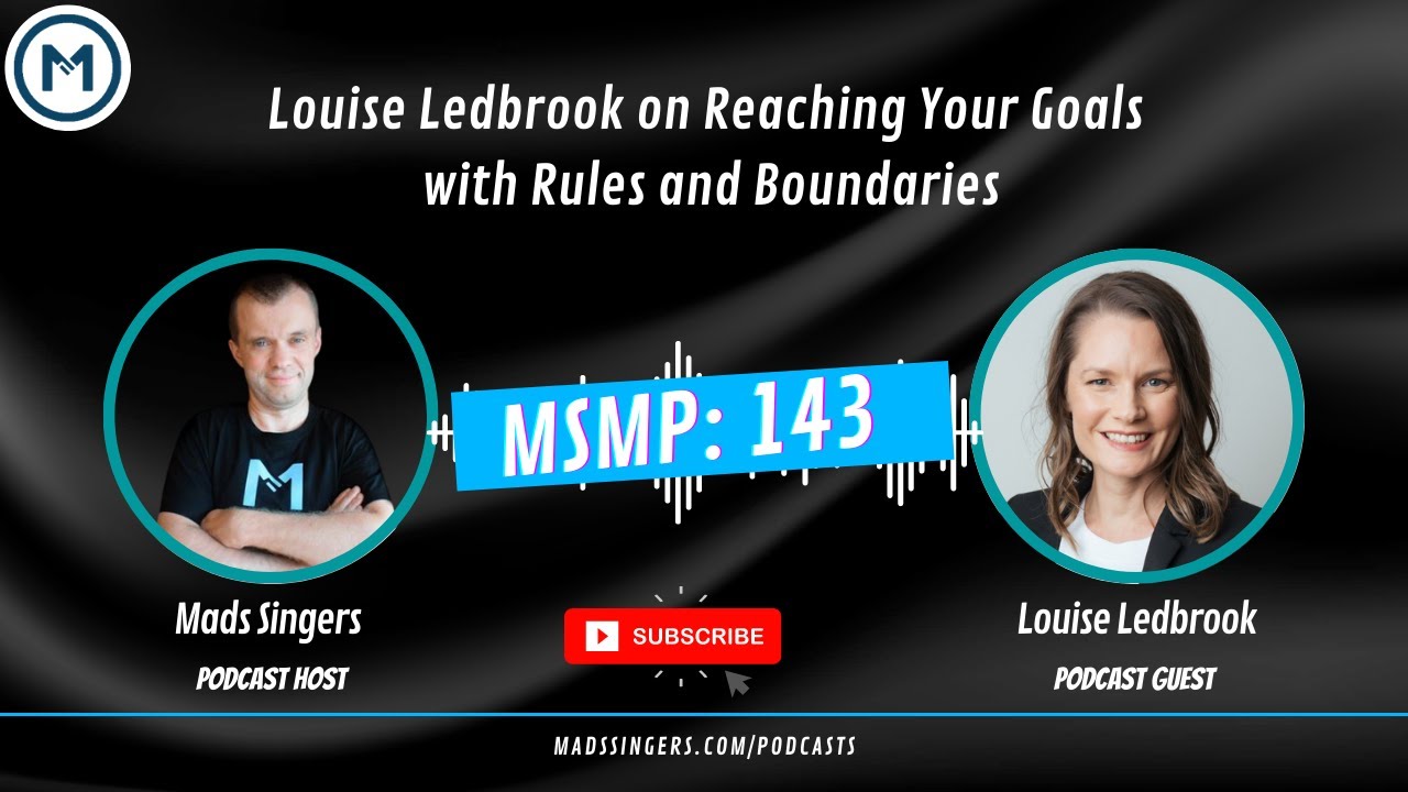 MSMP 143: Louise Ledbrook on Reaching Your Goals with Rules and Boundaries