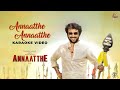 Annaatthe Annaatthe - Karaoke With Lyrics | Annaatthe | Rajinikanth | Sun Pictures | S.P.B | D.Imman