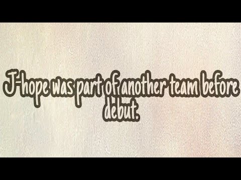 J-hope was part of another group called ??? before his debut....