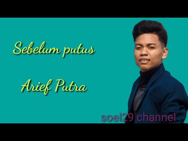 Sebelum putus- Arief putra | Lirik lagu | Pop melayu | the best album | class=