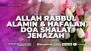 Allah Rabbul Alamin dan Hafalan Doa Shalat Jenazah - Ustadz Dr. Muhammad Abduh Tuasikal, M.Sc.