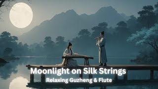 Moonlight on Silk Strings – 1.5 Hours of Guzheng & Flute | Calming Music for Sleep & Relaxation