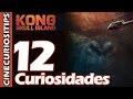 12 Curiosidades de Kong Skull Island | Video# 3 | Curiosidades del Cine