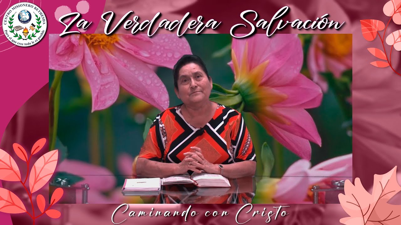 La Verdadera Salvación - Caminando con Cristo