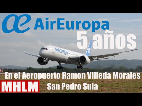 Air Europa 5 Años de Volar a San Pedro Sula, Aeropuerto Ramon Villeda Morales Int. MHLM/SAP