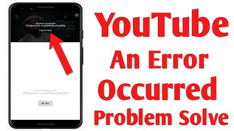 YouTube An Error Occurred Problem Solution