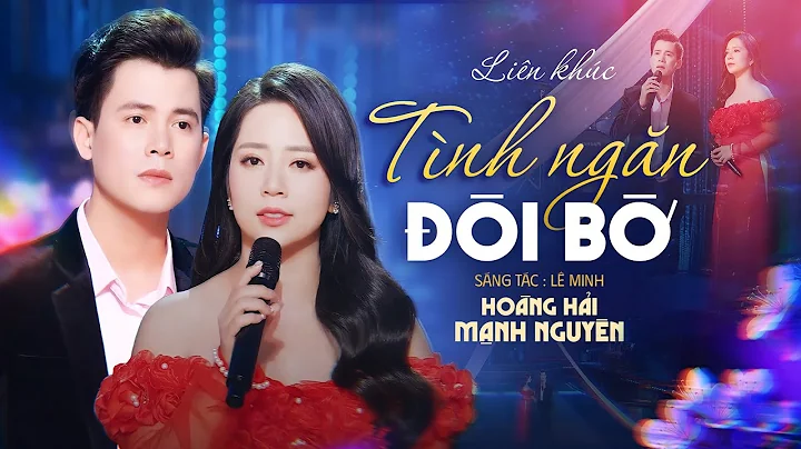 Liên Khúc TÌNH NGĂN ĐÔI BỜ - MẠNH NGUYÊN & HOÀNG HẢI | Cặp Đôi Song Ca Nghe Hoài Không Chán