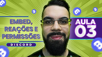 Construindo um Bot para Discord com Python #3 - Embed, Reações e Permissões