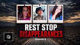 Rest Stop Disappearances | Episode 06