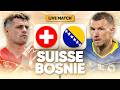 🔴🇨🇭🇧🇦 SUISSE - BOSNIE LIVE / 🔥MATCH CAPITAL POUR LA QUALIFICATION ! / 🏆COUPE DU MONDE 2026 / CDM