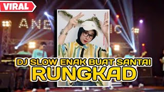 DJ RUNGKAD II DJ REMIX ENAK TERBARU 2023