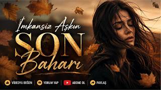 İmkansız Aşkın Son Baharı 🍂 En Duygusal Slow Aşk Şarkısı 2026