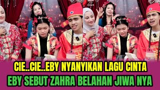 Download Lagu CIE..CIE..EBY NYANYIKAN LAGU CINTA❗EBY SEBUT ZAHRA BELAHAN JIWA NYA‼️ MP3