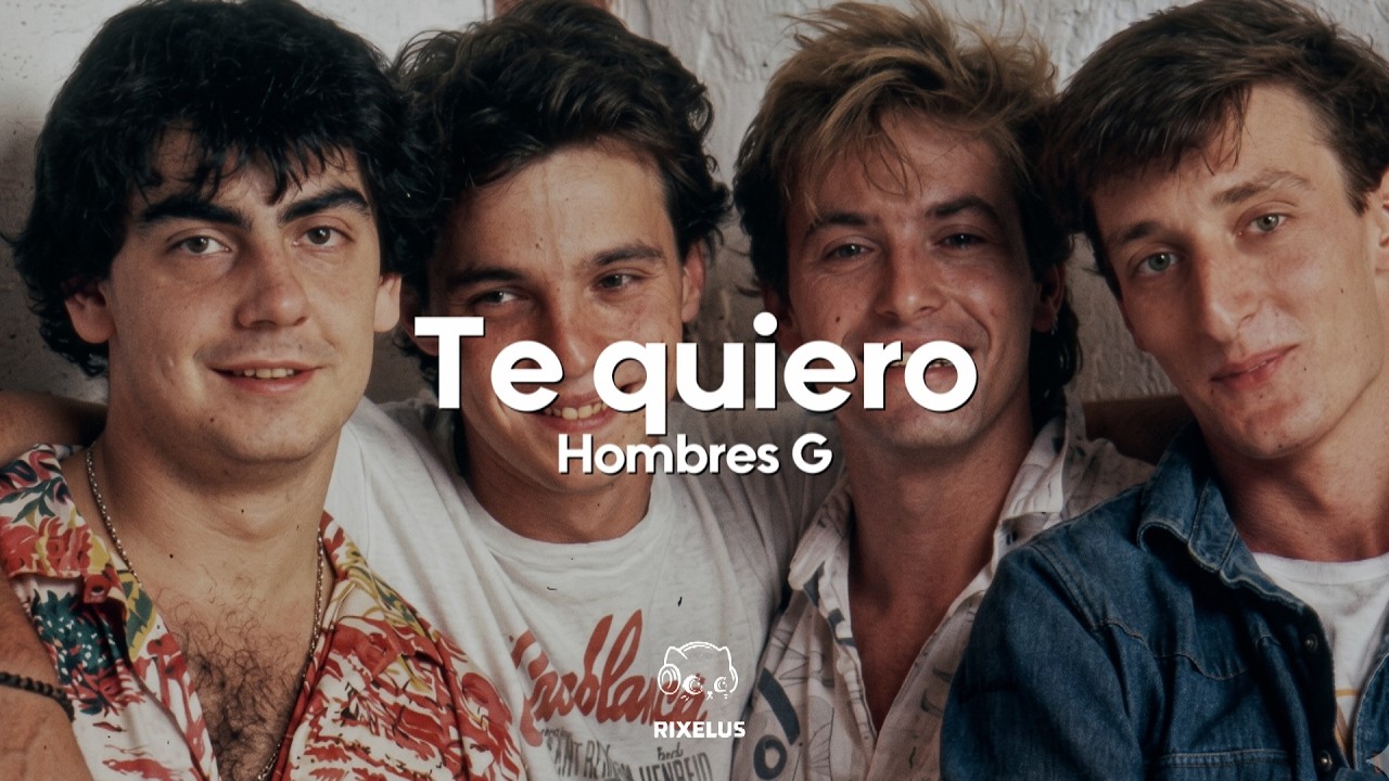 Hombres G - Te quiero (Letra)