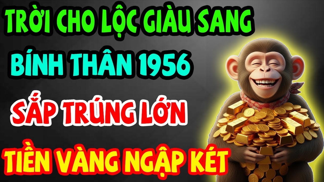 Trời Cho Lộc Giàu Sang, Bính Thân 1956 Sắp Trúng Lớn, Phước Báu Kéo Về Ầm Ầm Nếu Có 11 Dấu Hiệu Này