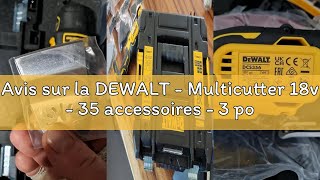 Avis Sur La Dewalt - Multicutter 18V - 35 Accessoires - 3 Positions De Réglage De La Butée De Profon