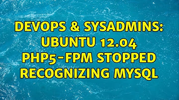 DevOps & SysAdmins: Ubuntu 12.04 php5-fpm stopped recognizing MySQL