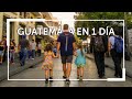 🇬🇹 ¿Porque les dicen CHAPÍN? Que HACER 1 día en GUATEMALA capital 🇬🇹  |Familia Nómade|