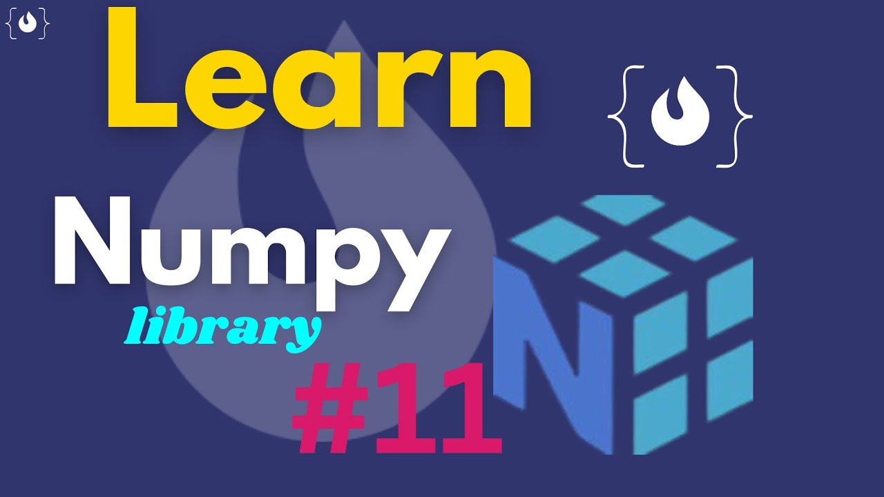 11# learn numpy تعلم كل شئ عن مكتبه نمباي - YouTube