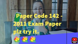 Paper code., 142   2011 exam paper Plz try it.