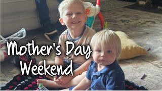 Mothers Day Weekend