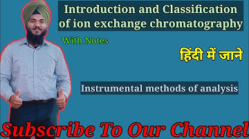 Introduction and classification of ion exchange chromatography