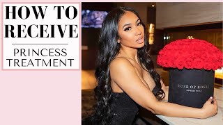 The Art of Receiving | Intro to Princess Treatment | Start Getting MORE!