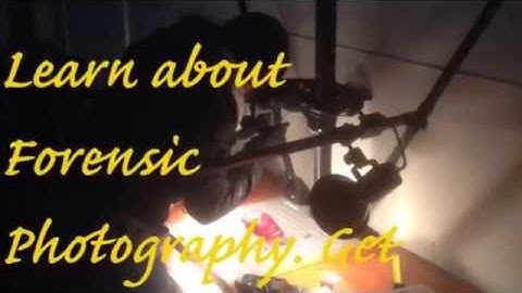 How to Train as a Forensic Photographer
