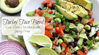 Healthy turkey taco bowl- low carb | gluten free dairy