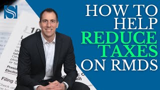 How to Help Reduce Taxes on Required Minimum Distributions (RMDs)