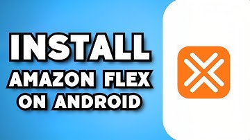 How To Download Amazon Flex App on Android (2024 Guide)