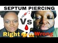 SEPTUM PIERCING: RIGHT WAY VS WRONG WAY / FIRST TIME AND SECOND TIME