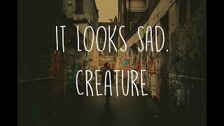 It Looks Sad. - Creature (Lyrics) chords