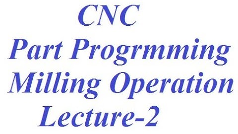 CNC Part Programming Milling Operation Lecture-2 in Hindi by Amit Patel