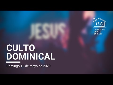 #ICCEnTuCasa: Reunión del Domingo 10 de mayo de 2020