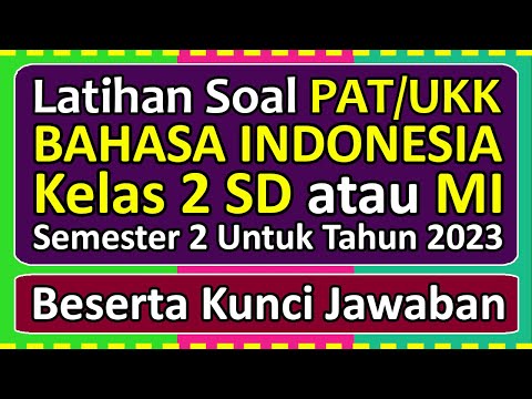 Latihan Soal PAT/UKK BAHASA INDONESIA Kelas 2 SD/MI Semester 2 Tahun 2023 Beserta Kunci Jawabannya